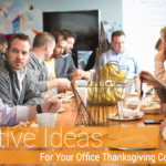 6 Creative Ideas for Your Office Thanksgiving Celebration 2017 !